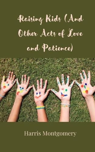 Cover image for Raising Kids (And Other Acts of Love and Patience)