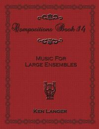 Cover image for Compositions Book 14: Music for Large Ensembles