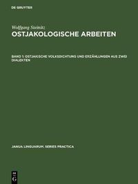 Cover image for Ostjakologische Arbeiten, Band 1, Ostjakische Volksdichtung und Erzahlungen aus zwei Dialekten