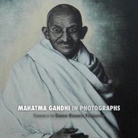 Cover image for Mahatma Gandhi in Photographs: Foreword by The Gandhi Research Foundation - in full color