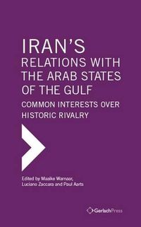 Cover image for Iran's Relations with the Arab States of the Gulf: Common Interests Over Historic Rivalry