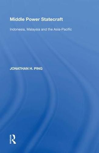 Cover image for Middle Power Statecraft: Indonesia, Malaysia and the Asia-Pacific