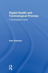 Cover image for Digital Health and Technological Promise: A Sociological Inquiry