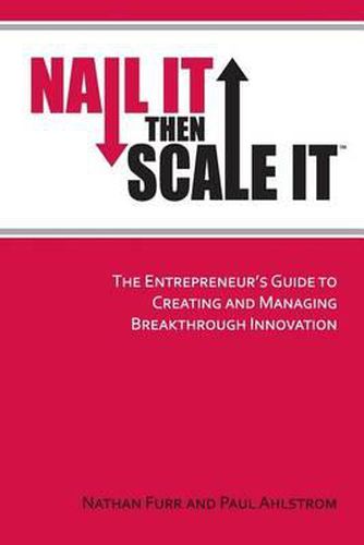 Cover image for Nail It then Scale It: The Entrepreneur's Guide to Creating and Managing Breakthrough Innovation