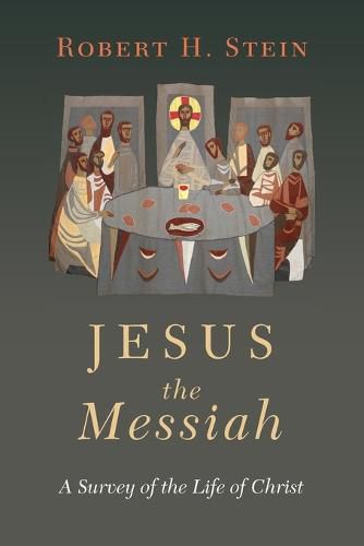 Cover image for Jesus the Messiah: A Survey of the Life of Christ