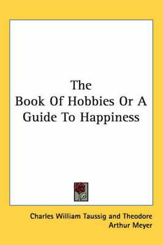 The Book Of Hobbies Or A Guide To Happiness