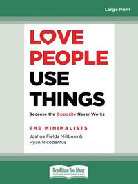 Cover image for Love People, Use Things: Because the Opposite Never Works