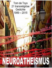 Cover image for Neuroatheismus: 21 transreligioese Gedichte 1989-2015