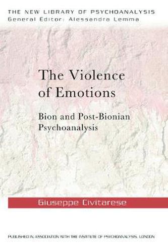 Cover image for The Violence of Emotions: Bion and post-Bionian psychoanalysis