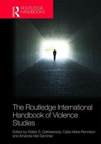 Cover image for The Routledge International Handbook of Violence Studies