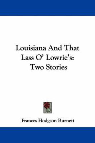 Cover image for Louisiana and That Lass O' Lowrie's: Two Stories