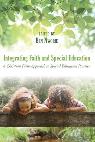 Cover image for Integrating Faith and Special Education: A Christian Faith Approach to Special Education Practice