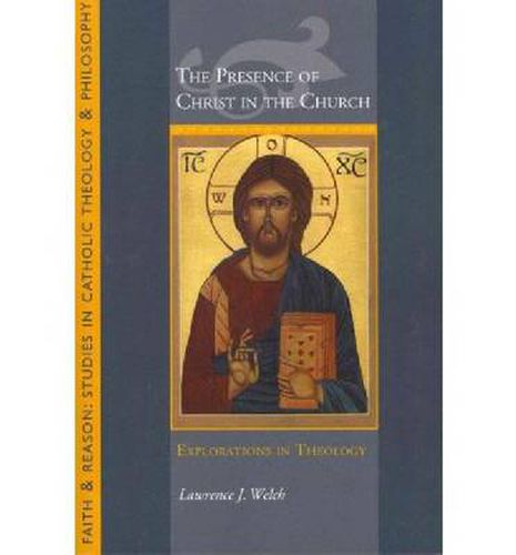 Cover image for The Presence of Christ in the Church: Explorations In Theology