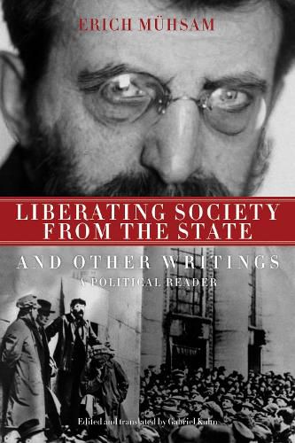 Liberating Society From The State And Other Writings: A Political Reader