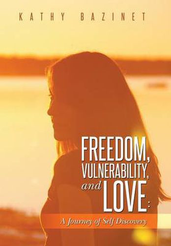 Cover image for Freedom, Vulnerability, and Love: A Journey of Self Discovery