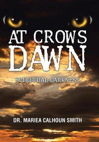 Cover image for At Crows Dawn: Spiritual Darkness