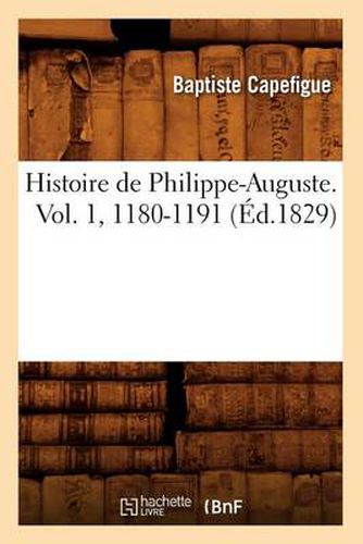 Histoire de Philippe-Auguste. Vol. 1, 1180-1191 (Ed.1829)