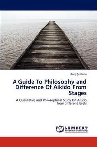 Cover image for A Guide To Philosophy and Difference Of Aikido From Stages