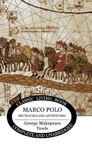 Marco Polo: his travels and adventures