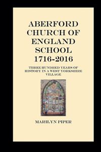 Cover image for Aberford Church Of England School 1716-2016