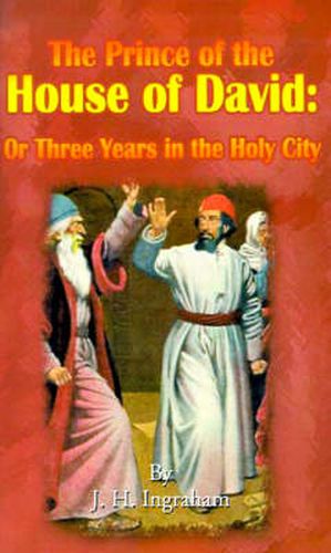 Cover image for The Prince of the House of David: Or Three Years in the Holy City