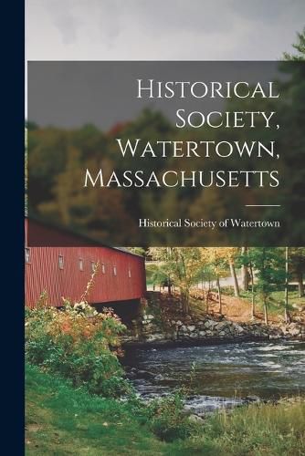 Historical Society, Watertown, Massachusetts