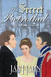 Cover image for The Secret Betrothal - A Pride and Prejudice Alternate Path