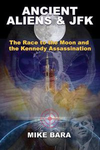 Cover image for Ancient Aliens & JFK: The Race to the Moon and the Kennedy Assassination