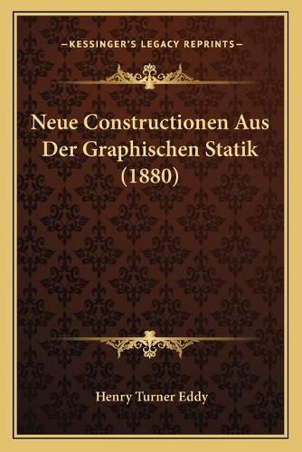 Neue Constructionen Aus Der Graphischen Statik (1880)