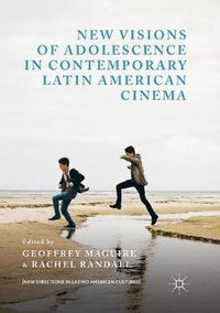 Cover image for New Visions of Adolescence in Contemporary Latin American Cinema