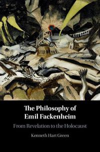 Cover image for The Philosophy of Emil Fackenheim: From Revelation to the Holocaust