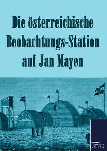 Cover image for Die oesterreichische Beobachtungs-Station auf Jan Mayen 1882-1883