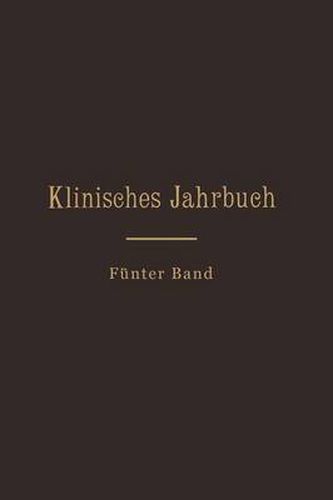 Cover image for Klinisches Jahrbuch: Funfter Band Im Auftrage Seiner Excellenz Des Herrn Ministers Der Geistlichen, Unterrichts- Und Medizinal-Angelegenheiten