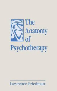 Cover image for The Anatomy of Psychotherapy