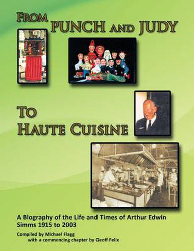 Cover image for 'From Punch and Judy to Haute Cuisine'- A Biography on the Life and Times of Arthur Edwin SIMMs 1915-2003