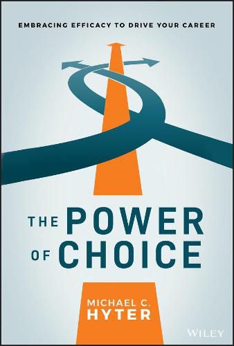 Cover image for The Power of Choice: Embracing Efficacy to Drive Your Career