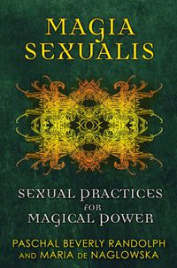Cover image for Magia Sexualis: Sexual Practices for Magical Power