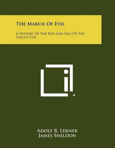 The March of Evil: A History of the Rise and Fall of the Fascist Evil