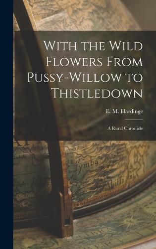 Cover image for With the Wild Flowers From Pussy-willow to Thistledown