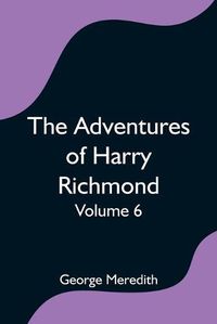 Cover image for The Adventures of Harry Richmond - Volume 6