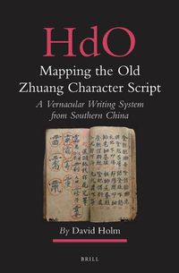 Cover image for Mapping the Old Zhuang Character Script: A Vernacular Writing System from Southern China