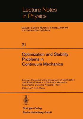 Optimization and Stability Problems in Continuum Mechanics: Lectures Presented at the Symposium on Optimization and Stability Problems in Continuum Mechanics, Los Angeles, California, August 24, 1971