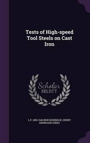 Cover image for Tests of High-Speed Tool Steels on Cast Iron