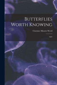 Cover image for Butterflies Worth Knowing: 1927