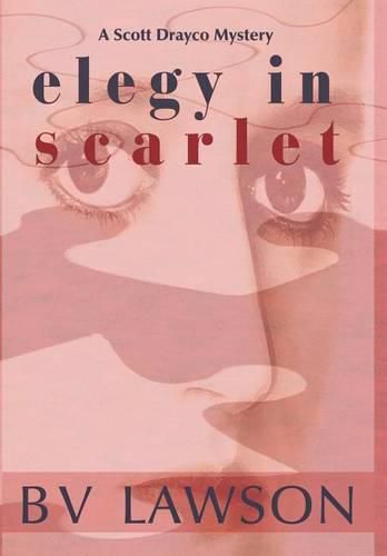 Elegy in Scarlet: A Scott Drayco Mystery