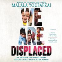 Cover image for We Are Displaced: My Journey and Stories from Refugee Girls Around the World