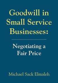Cover image for Goodwill in Small Service Businesses: Negotiating a Fair Price