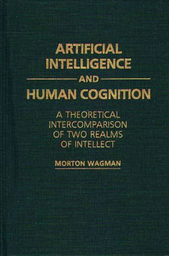 Cover image for Artificial Intelligence and Human Cognition: A Theoretical Intercomparison of Two Realms of Intellect