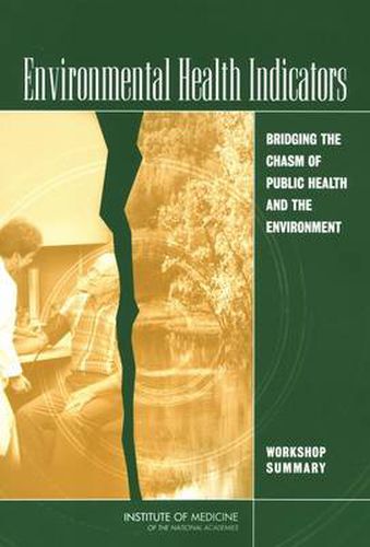 Environmental Health Indicators: Bridging the Chasm of Public Health and the Environment, Workshop Summary