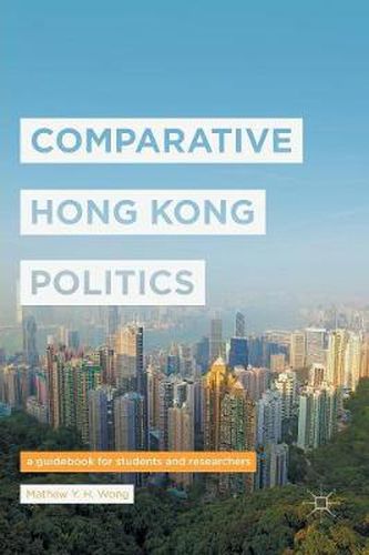 Cover image for Comparative Hong Kong Politics: A Guidebook for Students and Researchers